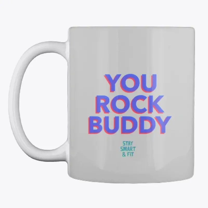 You Rock Buddy by Stat Smart and fit